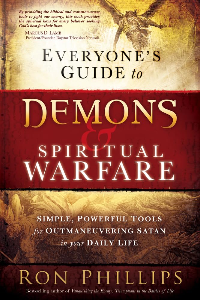 Everyones Guide to Demons and Spiritual Warfare: Simple, Powerful Tools for Outmaneuvering Satan in Your Daily Life