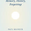 Memory, History, Forgetting
