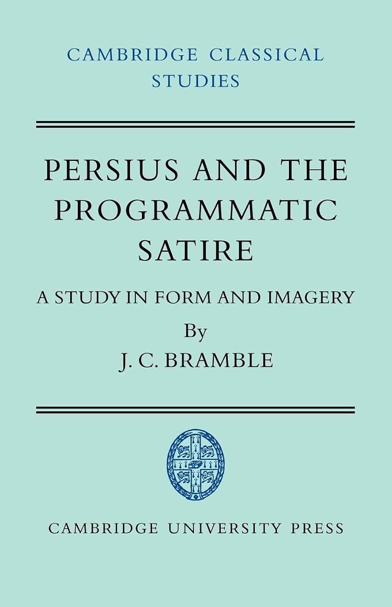 Persius and the Programmatic Satire: A Study in Form and Imagery (Cambridge Classical Studies)
