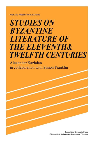 Studies on Byzantine Literature of the Eleventh and Twelfth Centuries (Past and Present Publications)