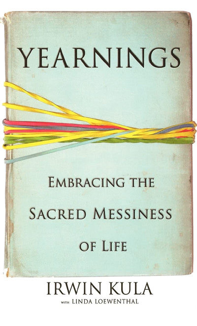 Yearnings: Embracing the Sacred Messiness of Life