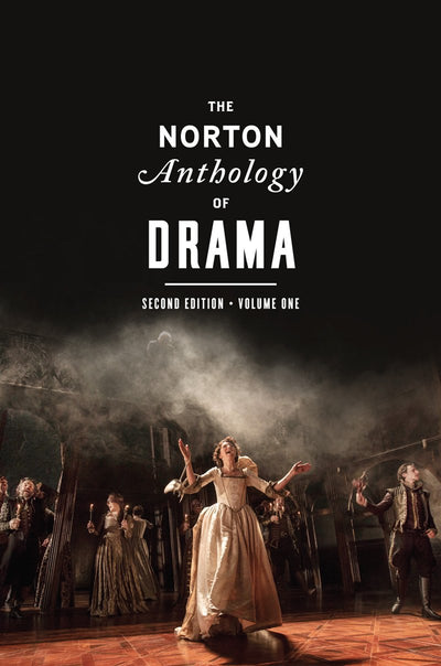 The Norton Anthology of Drama: Antiquity Through the Eighteenth Century