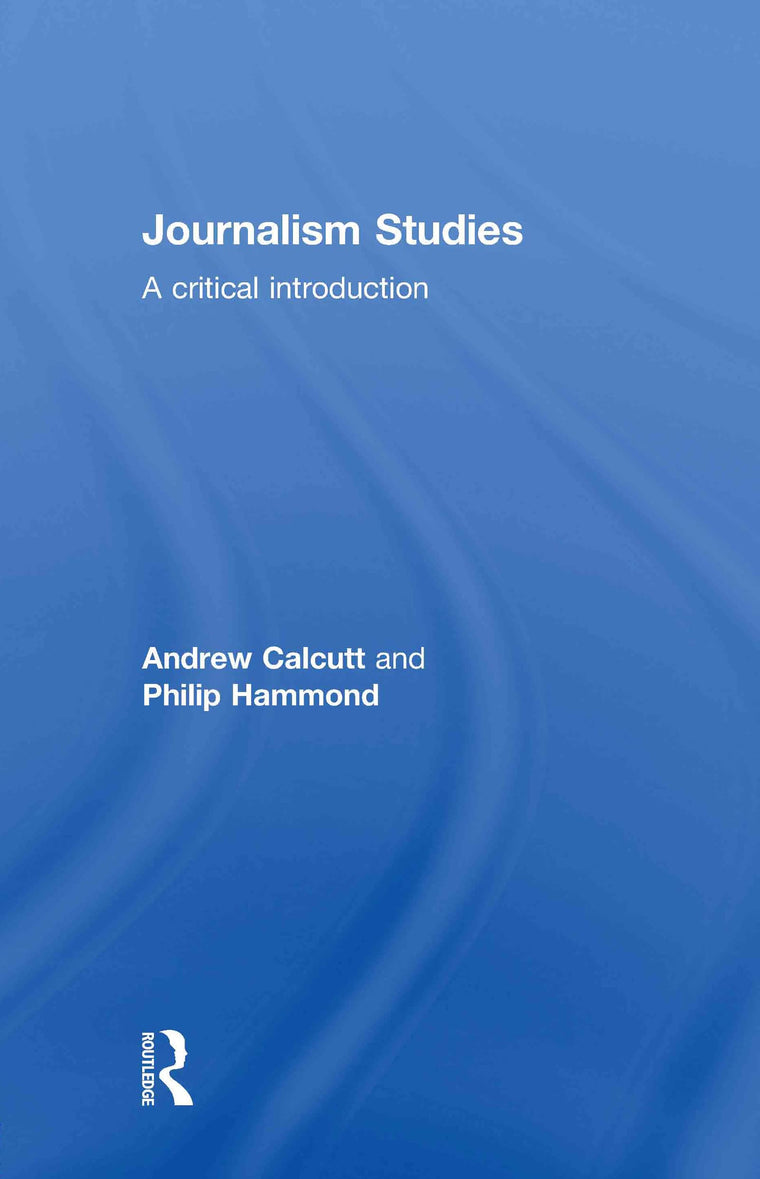 Journalism Studies: A Critical Introduction