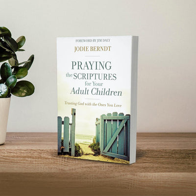Praying the Scriptures for Your Adult Children: Trusting God