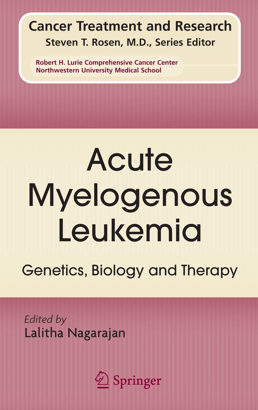Acute Myelogenous Leukemia: Genetics, Biology and Therapy (Cancer Treatment and Research, 145)