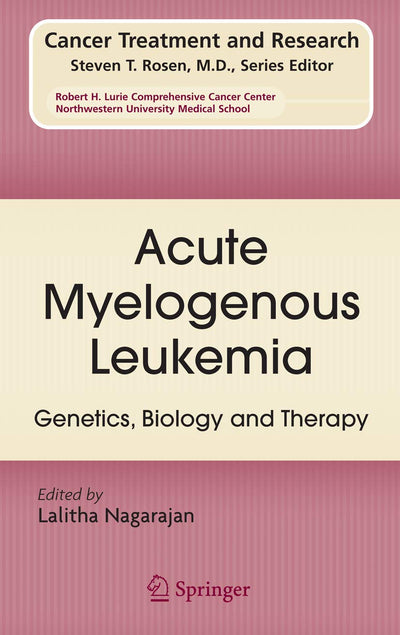 Acute Myelogenous Leukemia: Genetics, Biology and Therapy (Cancer Treatment and Research, 145)