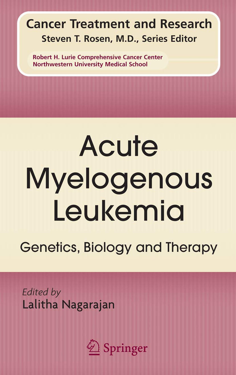 Acute Myelogenous Leukemia: Genetics, Biology and Therapy (Cancer Treatment and Research, 145)