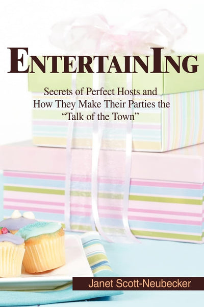 Entertaining: Secrets of Perfect Hosts and How They Make Their Parties the "Talk of the Town"