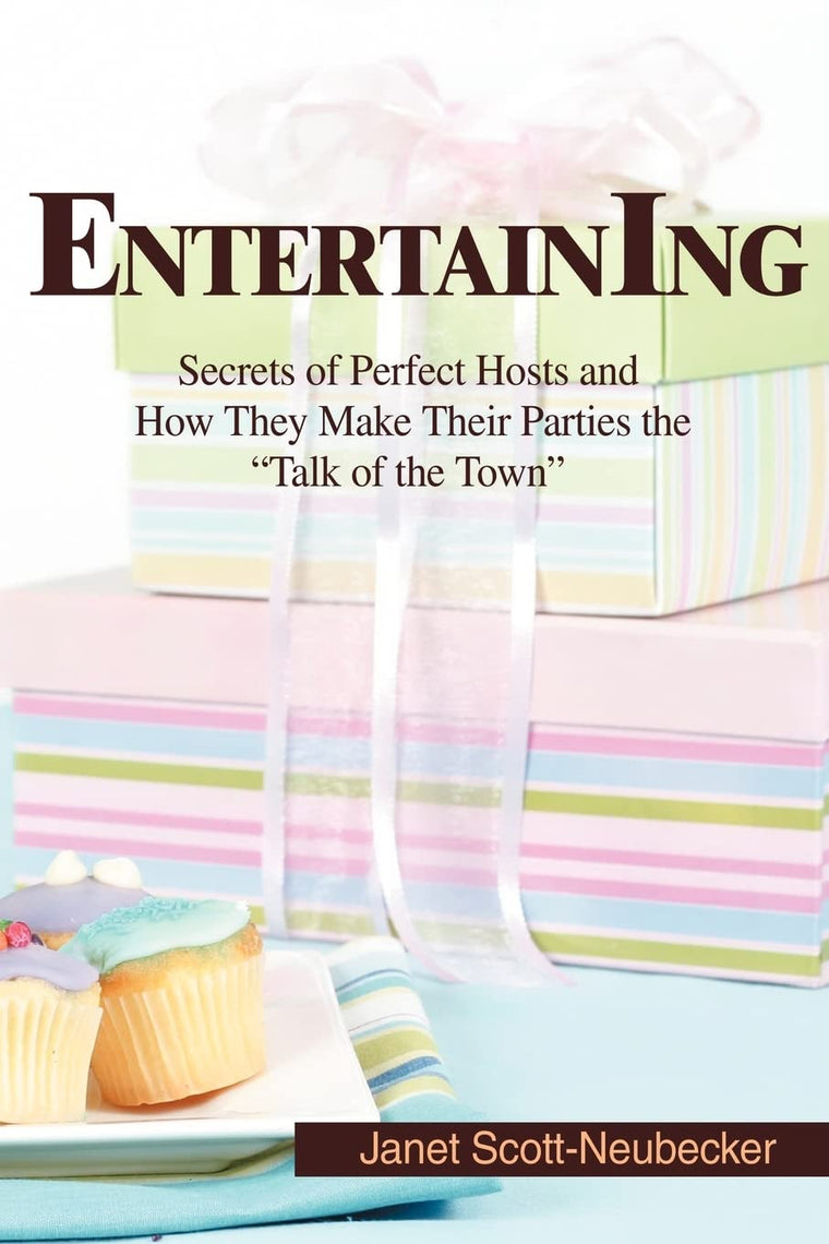 Entertaining: Secrets of Perfect Hosts and How They Make Their Parties the "Talk of the Town"