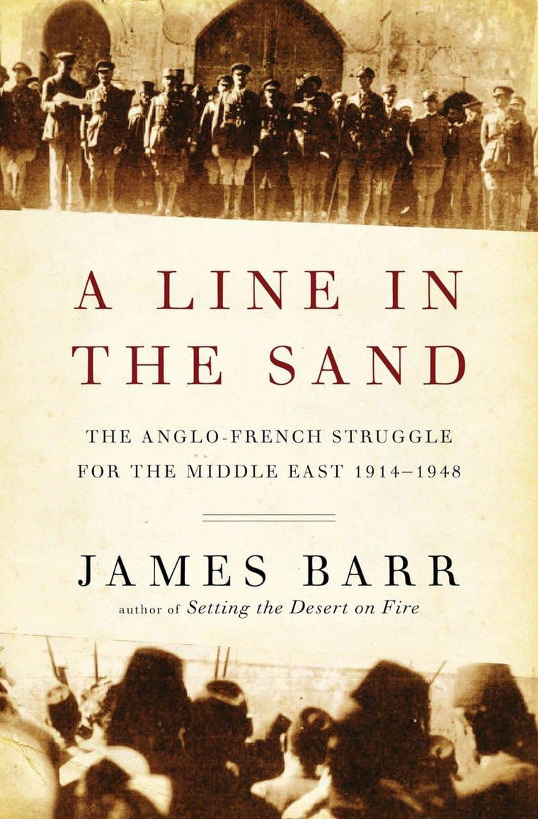 A Line in the Sand: The Anglo-French Struggle for the Middle