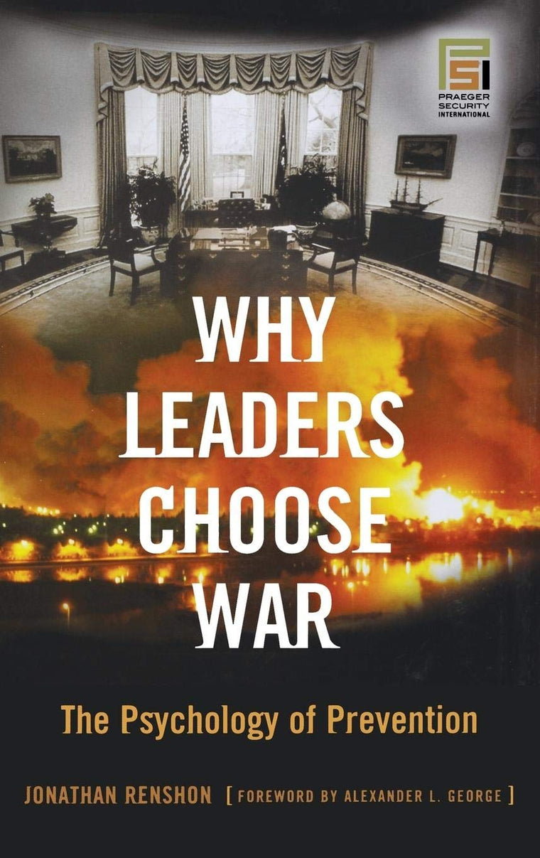 Why Leaders Choose War: The Psychology of Prevention (Praeger Security International)