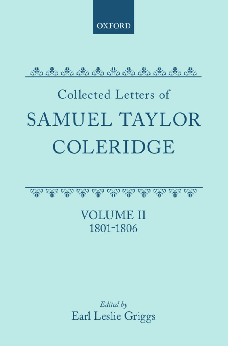 Collected Letters of Samuel Taylor Coleridge : Volume II 1801-1806 (Oxford Scholarly Classics)