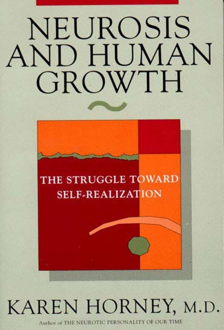 Neurosis and Human Growth: The Struggle Towards Self-Realiza