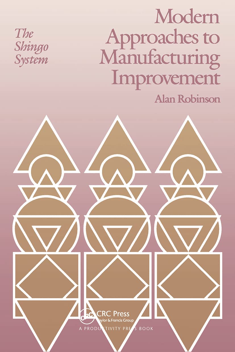 Modern Approaches to Manufacturing Improvement: The Shingo System (Manufacturing & Production)
