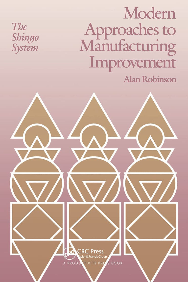Modern Approaches to Manufacturing Improvement: The Shingo System (Manufacturing & Production)