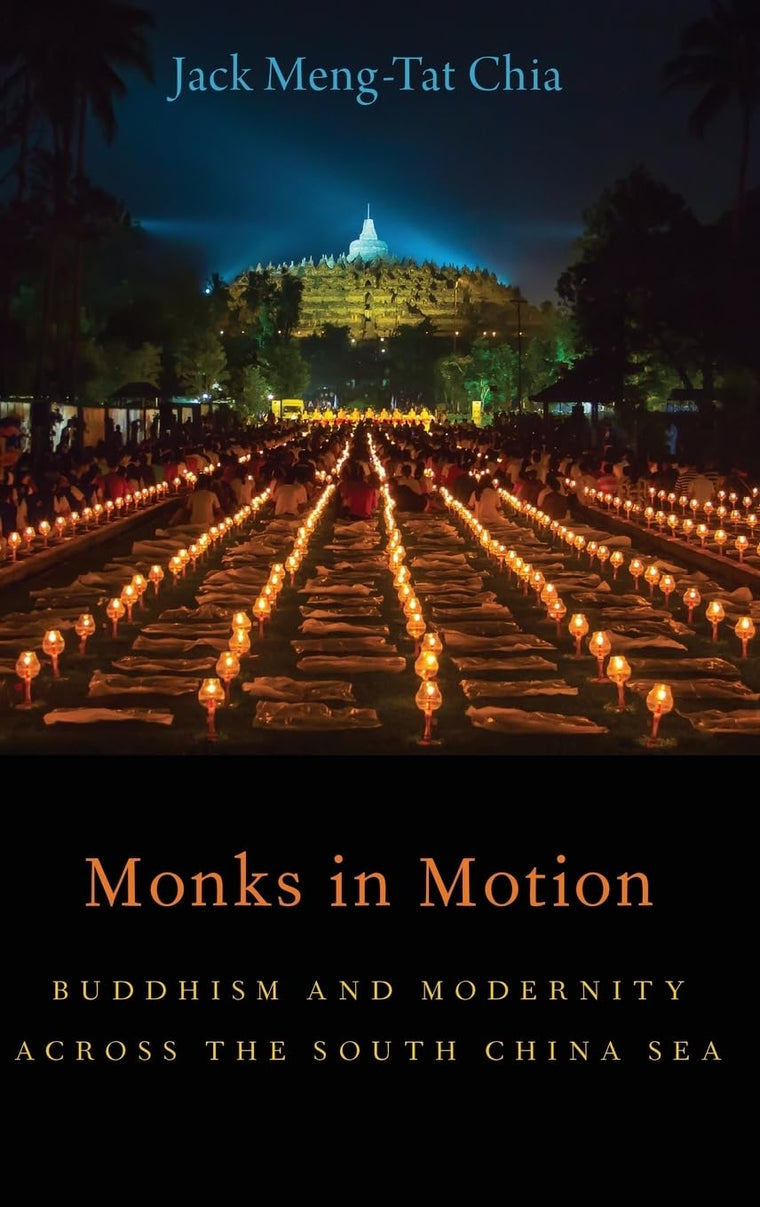 Monks in Motion: Buddhism and Modernity Across the South China Sea (AAR Academy Series)
