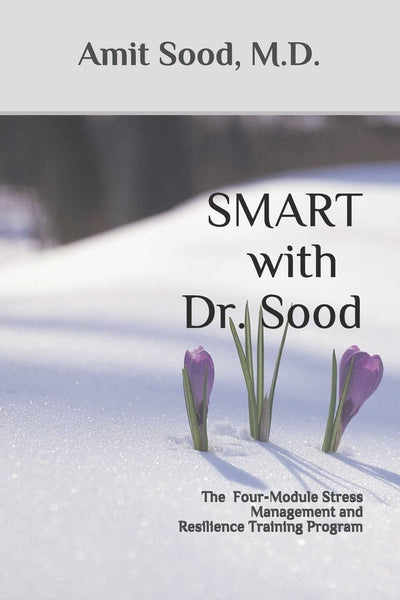 SMART with Dr. Sood: The Four-Module Stress Management And Resilience Training Program
