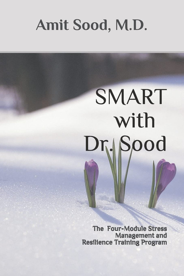 SMART with Dr. Sood: The Four-Module Stress Management And Resilience Training Program