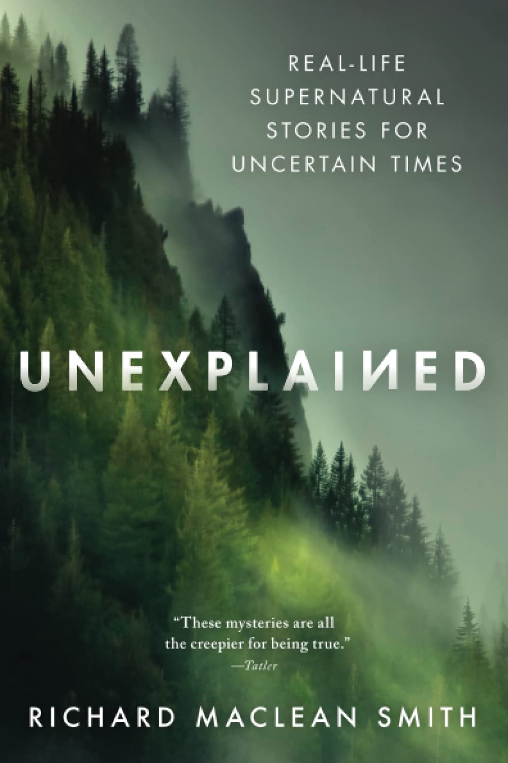 Unexplained: Real-Life Supernatural Stories for Uncertain Times (True Nonfiction Paranormal Book for Adults)