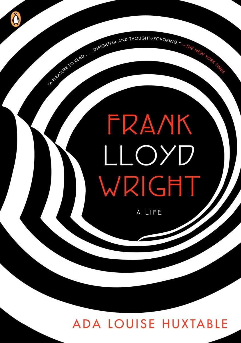 Frank Lloyd Wright: A Life (Penguin Lives) by Huxtable, Ada