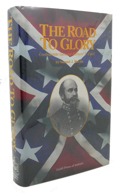 The Road to Glory: Confederate General Richard S. Ewell