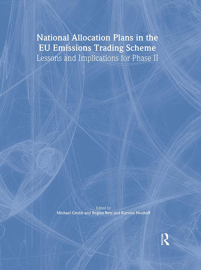 National Allocation Plans in the EU Emissions Trading Scheme: Lessons and Implications for Phase II (Climate Policy Series)