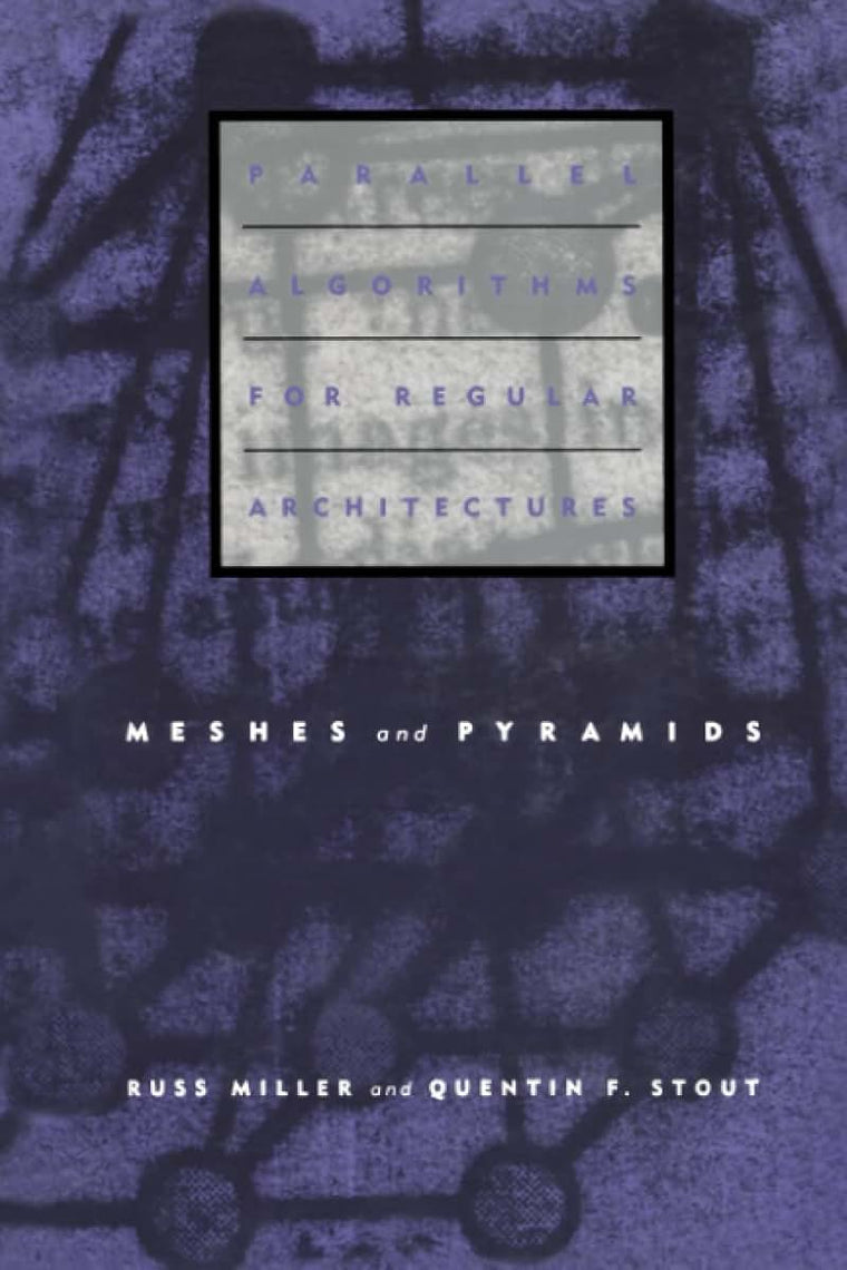 Parallel Algorithms for Regular Architectures: Meshes and Pyramids (Scientific Computation)