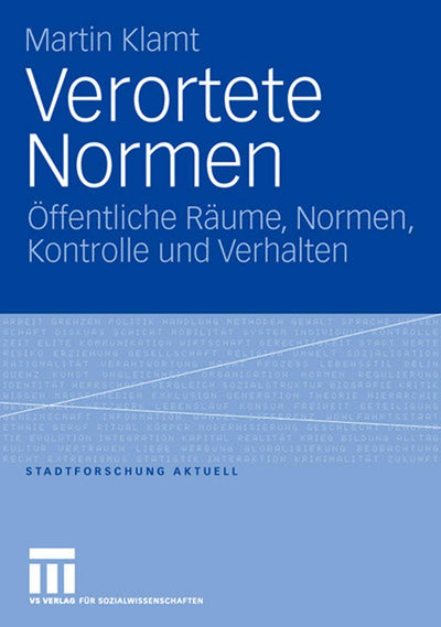 Verortete Normen: ffentliche Rume, Normen, Kontrolle und Verhalten (Stadtforschung aktuell) (German Edition)