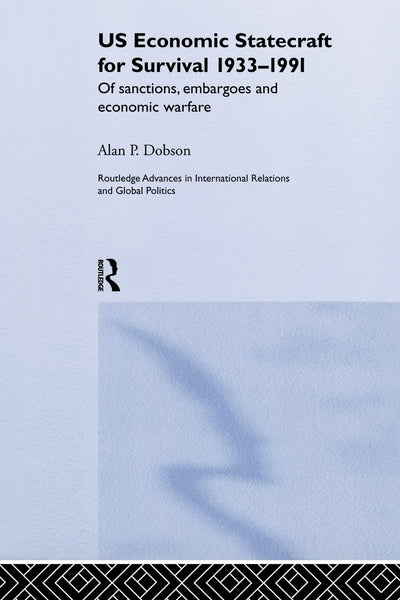US Economic Statecraft for Survival, 1933-1991: Of Sanctions, Embargoes and Economic Warfare