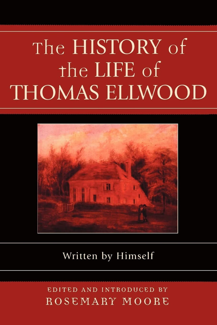 The History of the Life of Thomas Ellwood: Written by Himself (Sacred Literature Trust Series)