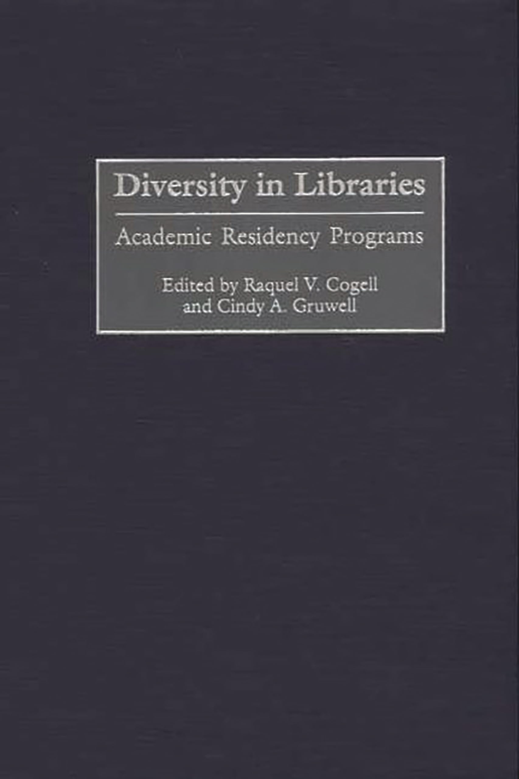 Diversity in Libraries: Academic Residency Programs (Contributions in Librarianship and Information Science)