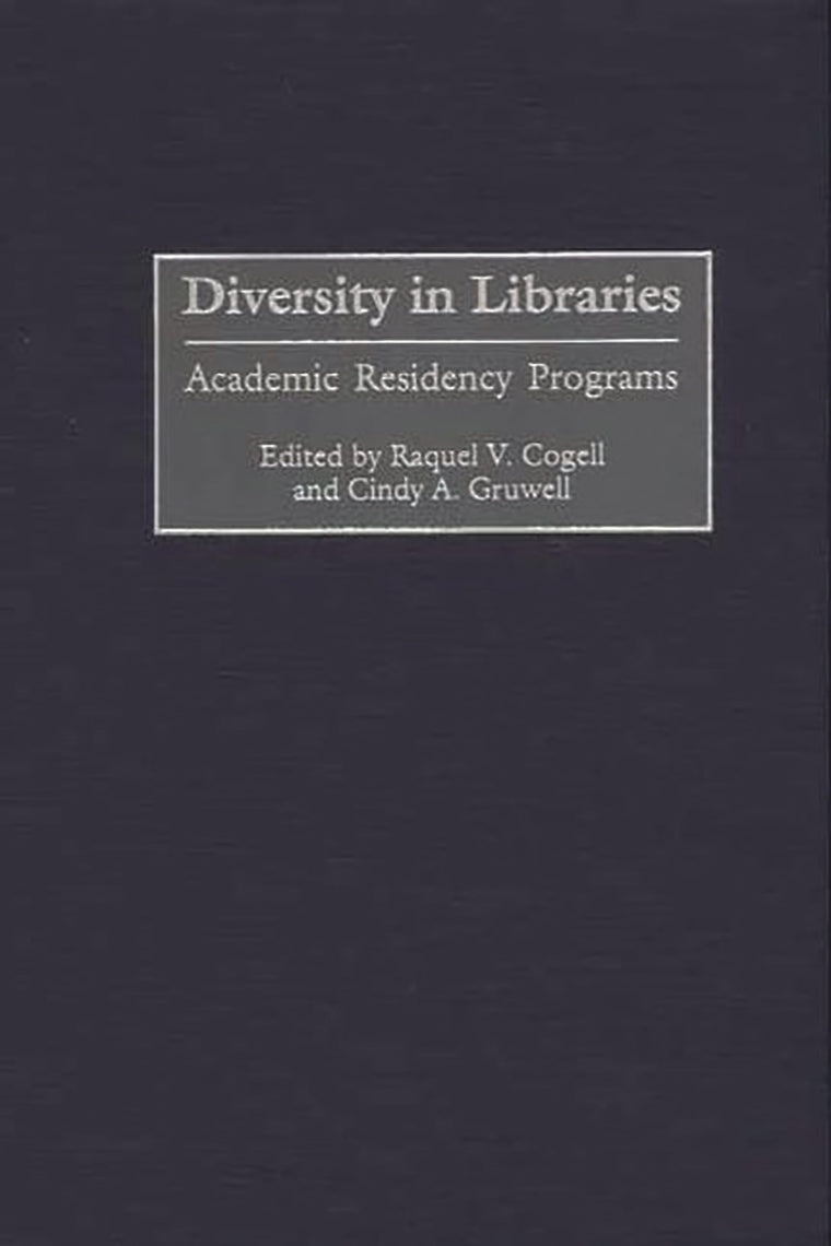 Diversity in Libraries: Academic Residency Programs (Contributions in Librarianship and Information Science)
