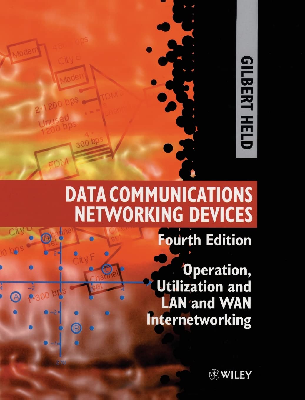 Data Communications Networking Devices: Operation, Utilization and Lan and Wan Internetworking, 4th Edition