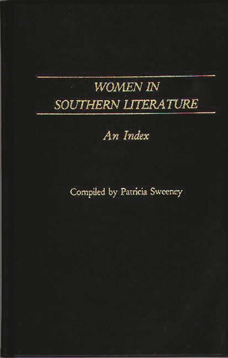 Women in Southern Literature: An Index (Bibliographies and Indexes in American Literature)