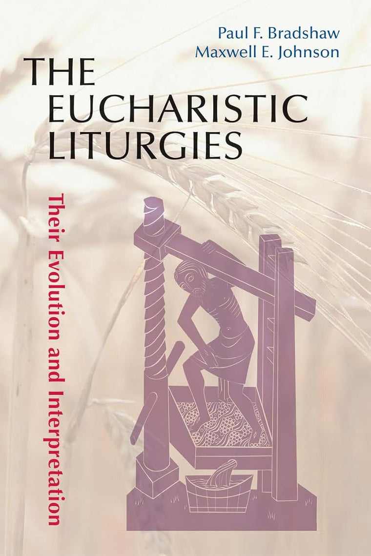 The Eucharistic Liturgies: Their Evolution and Interpretation (Pueblo Books)