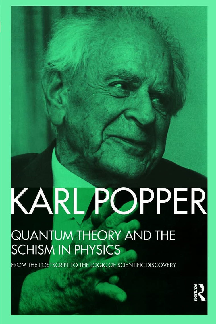 Quantum Theory and the Schism in Physics: From The Postscript to the Logic of Scientific Discovery