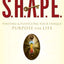 S.H.A.P.E.: Finding and Fulfilling Your Unique Purpose for L