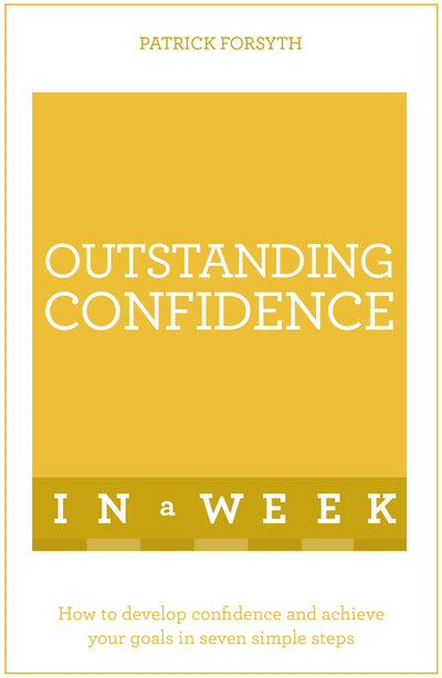 Outstanding Confidence In A Week: Teach Yourself (Teach Yourself: In a Week)