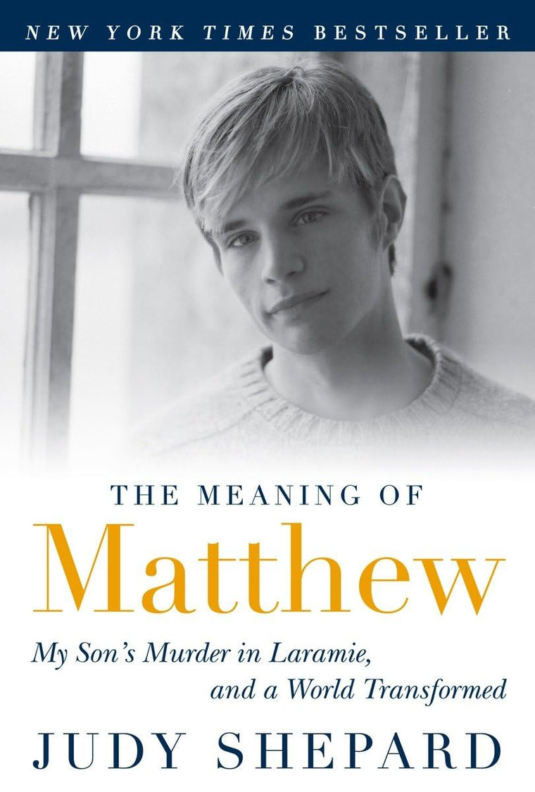 The Meaning of Matthew: My Son's Murder in Laramie, and a Wo