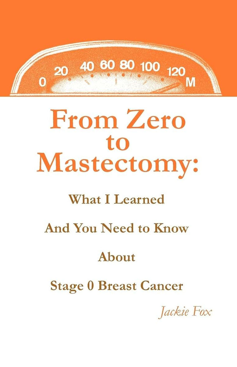 From Zero to Mastectomy: What I Learned and You Need to Know about Stage 0 Breast Cancer