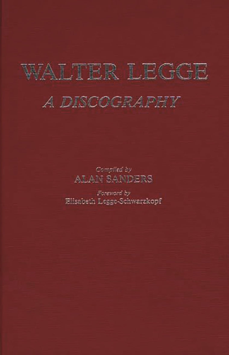 Walter Legge: A Discography (Discographies: Association for Recorded Sound Collections Discographic Reference)