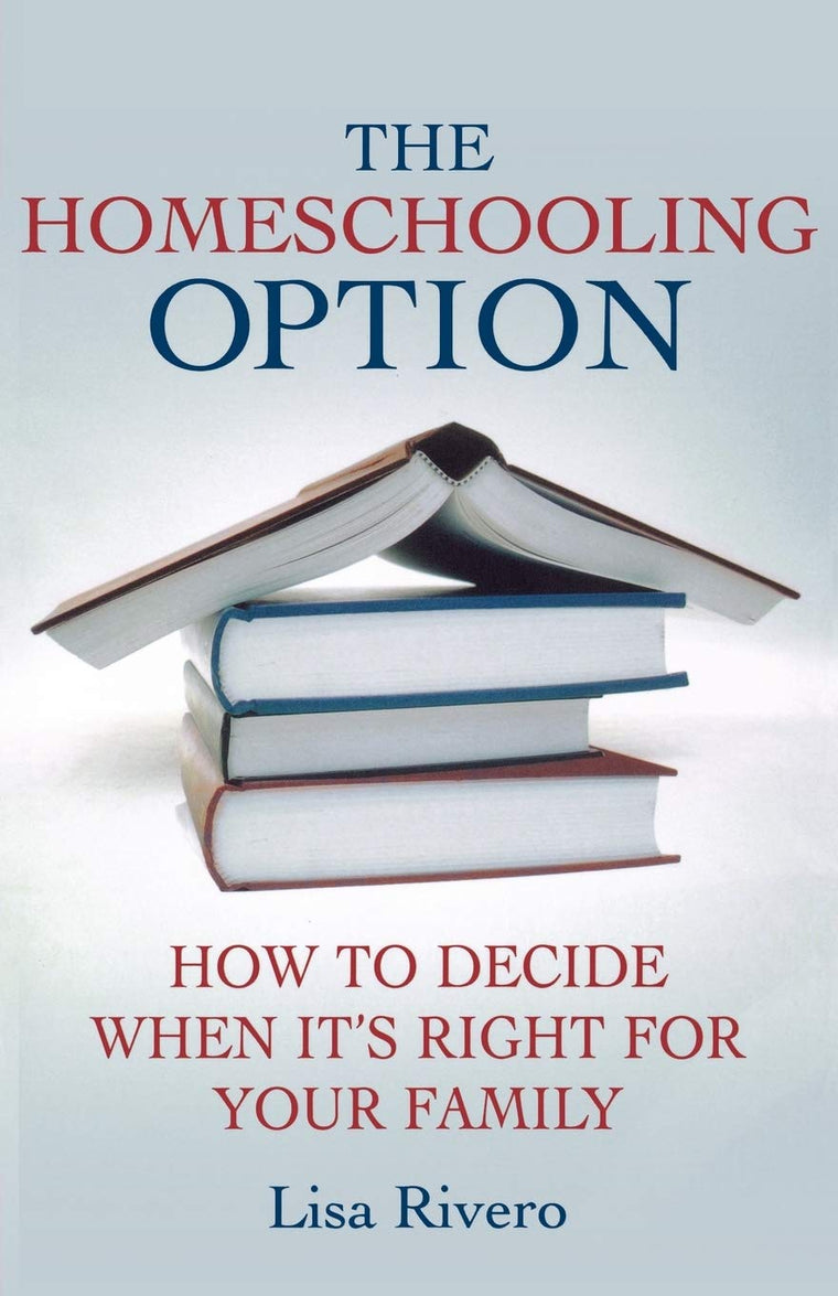 The Homeschooling Option: How to Decide When Its Right for Your Family