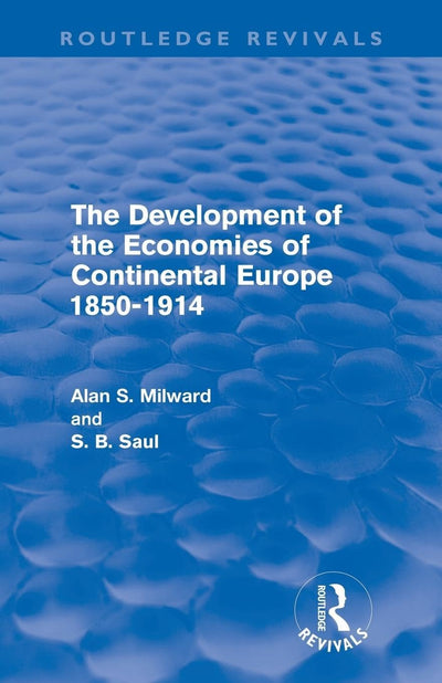 The Development of the Economies of Continental Europe 1850-1914 (Routledge Revivals)