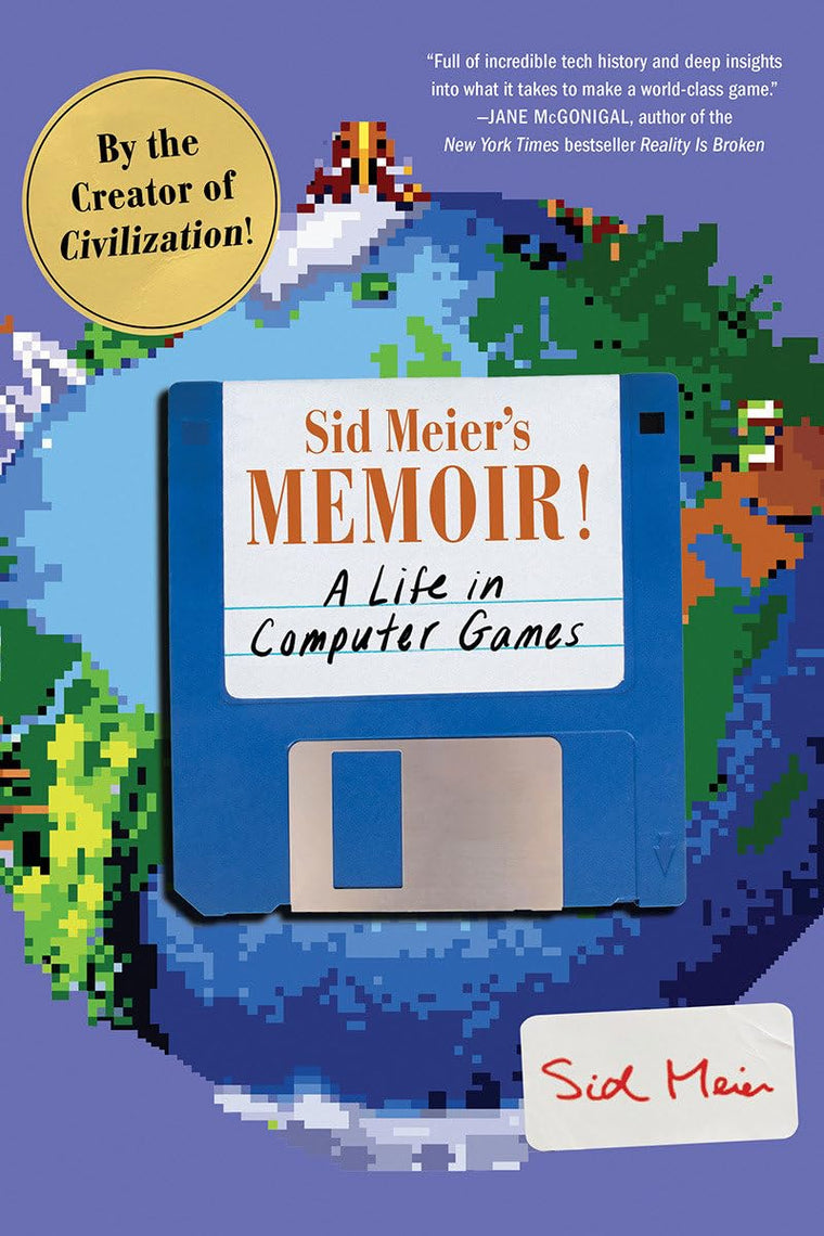 Sid Meier's Memoir!: A Life in Computer Games by Meier, Sid