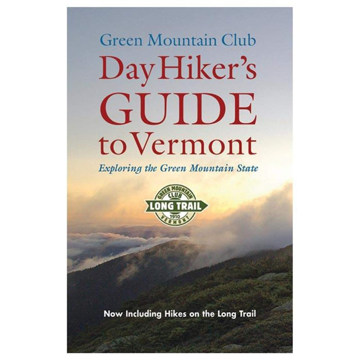 Day Hiker's Guide to Vermont Exploring the Green Mountain State (Vermont Hiking Trails Series)