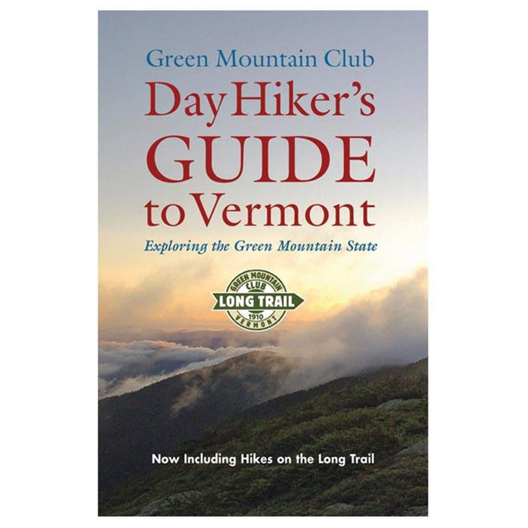 Day Hiker's Guide to Vermont Exploring the Green Mountain State (Vermont Hiking Trails Series)