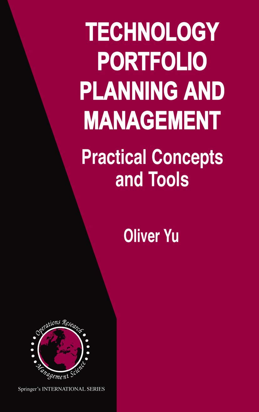 Technology Portfolio Planning and Management: Practical Concepts and Tools (International Series in Operations Research & Management Science, 96)