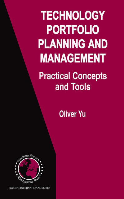 Technology Portfolio Planning and Management: Practical Concepts and Tools (International Series in Operations Research & Management Science, 96)