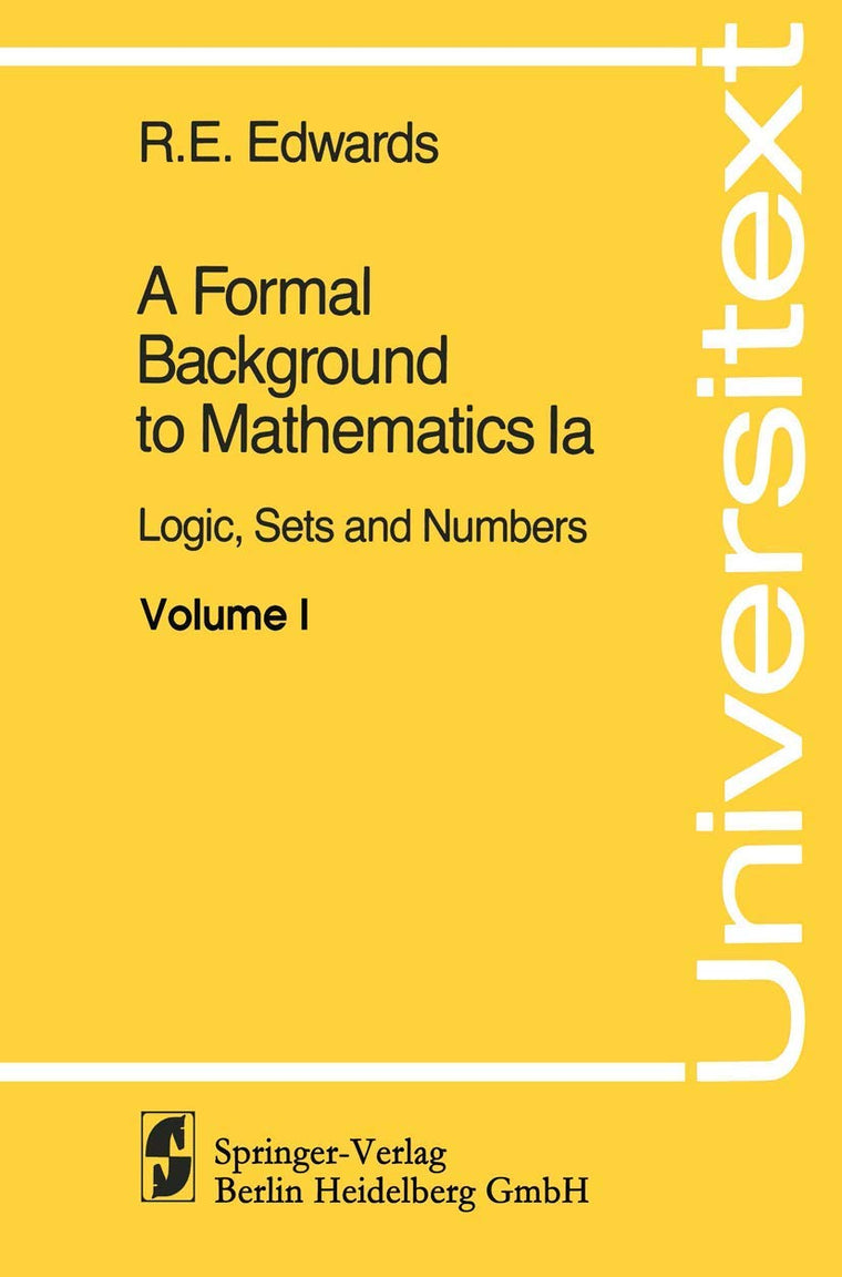 A Formal Background to Mathematics: Logic, Sets and Numbers (Universitext)