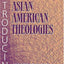 Introducing Asian American Theologies